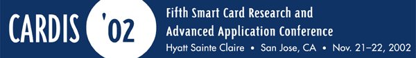 CARDIS '02, Fifth Smart Card Research and Advanced Application Conference, November 20-22, 2002, Hyatt Ste. Claire, San Jose, California