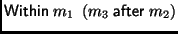 $\displaystyle \mathsf{Within}\;m_1\;\left(m_3\;\mathsf{after}\;m_2\right)
$