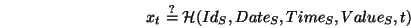 \begin{displaymath}x_t\stackrel{?}{=} \mathcal{H}(Id_S,Date_S,Time_S,Value_S,t) \end{displaymath}