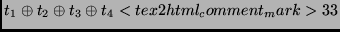 $\displaystyle t_1 \oplus t_2 \oplus t_3 \oplus t_4 <tex2html_comment_mark>33$